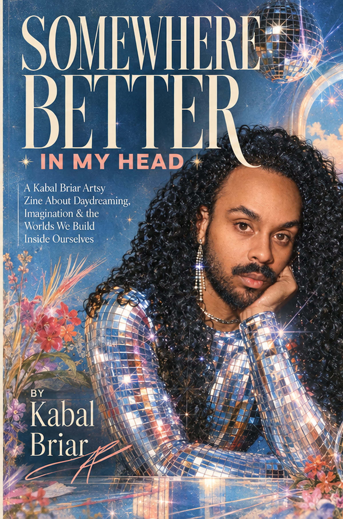 Book cover: Somewhere Better in My Head by Kabal Briar. Kabal in a mirrored disco-ball outfit against a night sky with a disco ball and flowers.